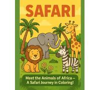 SAFARI: "Meet the Animals of Africa - A Safari Journey in Coloring!"