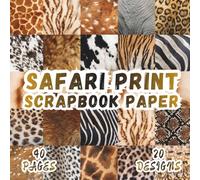 Safari Print Scrapbook Paper: 20 Wildlife Pattern Designs, 8.5 x 8.5 Inch, 40 Pages, Double-Sided for Crafting, Origami, Mixed Media, Junk Journals, ... Card Making, Decoupage and Scrapbooking