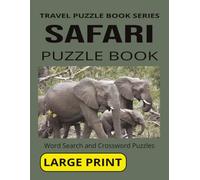 SAFARI PUZZLE BOOK: Word Search and Crossword Puzzles With Large Print for Seniors and Adults About Safari, Africa, Wildlife and more. 8 1/2 by 11 ... Holidays And More (TRAVEL PUZZLE BOOK SERIES)