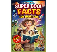 Safari Sam's Super Cool Facts for Smart Kids: Over 500 Amazing Facts About Animals, Space, Science, and History for Kids Ages 7-12