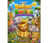 Safari Smiles: Adorable Safari Animals Coloring Book for Kids Ages 4+ | Big, Bold & Easy Designs (Zummiko)