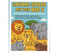 "Safari-Spaß mit den Big 5 - Mein lustiges Tier-Ausmalbuch für Kinder": Große, einfache Bilder zum Ausmalen - Löwe, Elefant, Leopard, Nashorn & Büffel