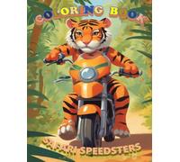 Safari Speedsters: An Epic Animal Motorbike Coloring Adventure: 100 Pages of High-Octane Fun! Motorcycles, ATVs, and Wild Creatures on the Road (Coloring books for kids)