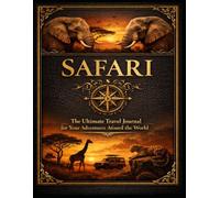 SAFARI: The Ultimate Travel Journal for Your Adventures Around the World