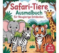 Safari-Tiere Ausmalbuch für neugierige Entdecker ab 4 Jahren mit 50 faszinierenden Ausmalbildern, zum Fördern der Kreativität und Konzentration für Kinder für Kinder