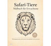 Safari-Tiere Malbuch für Erwachsene: 50 entspannende und einfache Ausmalbilder für Erwachsene