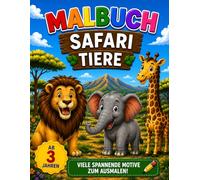 Safari Tiere Malbuch für Kinder ab 3 Jahren: Große und einfache Ausmalbilder mit süßen Safari-Tieren - Perfekt für kleine Kinder | Löwe, Elefant, Zebra, Giraffe und viele mehr