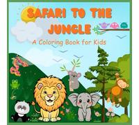 Safari to the Jungle: A Fun Coloring Adventure with Wild Animals for Kids