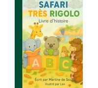 Safari Très Rigolo (ABC pour enfants de 0-7ans): Livre d'histoire, éducatif et amusant, les tout-petits découvrent l’alphabet en Francais avec des ... illustrations douces parfaites pour 0-8 ans