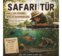 SAFARI VOR DER HAUSTÜR: Band 2: Das Geheimnis unter der Wasseroberfläche