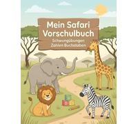 Safari Vorschulbuch ab 4 Jahren: Spielerisch lernen mit Tieren der Savanne - Ausmalen, Rätsel und Nachspuren zur Förderung von Konzentration und Feinmotorik