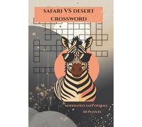Safari VS Desert Crossword: Moderately Easy 60 Puzzles, with Solutions Found in Back