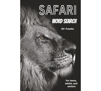 Safari Word Search: Fun and Educational for Wildlife Lovers of all Ages | 110 pages, 50+ puzzles | Great Gift for Vacations, Holidays, and Free Times