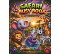 Safary Busy Book: An Educational Safari Adventure with Coloring Pages, Mazes, Matching Games, Counting Activities and Animal Facts for Kids Ages 4-8