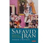 Safavid Iran: Rebirth of a Persian Empire: 5 (Library of Middle East History)