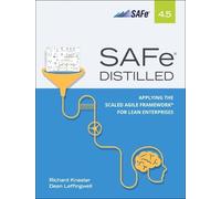 SAFe 4.5 Distilled: Applying the Scaled Agile Framework for Lean Enterprises