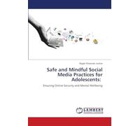 Safe and Mindful Social Media Practices for Adolescents: Ensuring Online Security and Mental Wellbeing