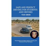 Safe and Perfect Driving for Students and Drivers, Psychological and Safety Aspects of Driving, with Advanced Driving Techniques