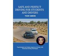 Safe and Perfect Driving for Students and Drivers: Psychological and Safety Aspects of Driving, with Advanced Driving Techniques