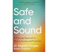Safe and Sound: A Polyvagal Approach to Reduce Anxiety and Find Calm