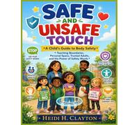 Safe and Unsafe Touch: A Child’s Guide to Body Safety: Teaching Boundaries, Personal Space, Trusted Adults, and the Power of Safety Words