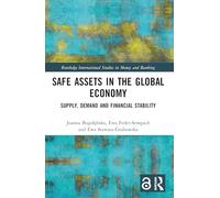 Safe Assets in the Global Economy: Supply, Demand and Financial Stability (Routledge International Studies in Money and Banking)