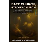 Safe Church, Strong Church: How to Equip the Faithful with Situational Awareness and Spiritual Vigilance