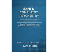 Safe & Complaint Psychiatry: PSYCHOTROPIC PRESCRIBING IN GERIATRIC PSYCHIATRY