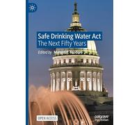 Safe Drinking Water Act: The Next Fifty Years