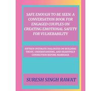 Safe Enough to Be Seen: A Conversation Book for Engaged Couples on Creating Emotional Safety for Vulnerability