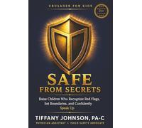 Safe From Secrets: Raise Children Who Recognize Red Flags, Set Boundaries, and Confidently Speak Up