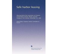 Safe harbor leasing: Hearing before the Committee on Finance, United States Senate, Ninety-seventh Congress, first session, December 10, 1981