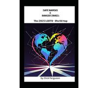 SAFE HAVENS & DANGER ZONES: The 2025 LGBTQ+ World Map