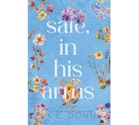 Safe, In His Arms (The In His Arms Series)