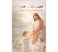 Safe in His Care: Gentle Scriptures for Little Hearts