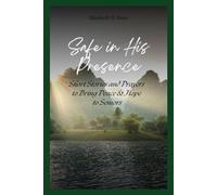 Safe in His Presence: Short Stories and Prayers to Bring Peace & Hope to Seniors (Comfort in Christ: Stories and Prayers for Seniors)