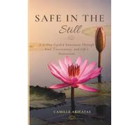 Safe in The Still: A 31-Day Guided Sanctuary Through Fear, Uncertainty, and Life's Transitions