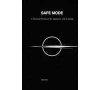 SAFE MODE: A Tactical Protocol for Systemic Life Crashes