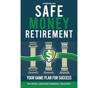 Safe Money Retirement: Your Game Plan for Success