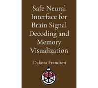 Safe Neural Interface for Brain Signal Decoding and Memory Visualization