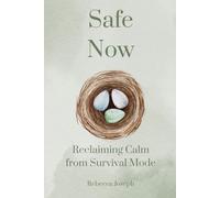 Safe Now: Reclaiming Calm from Survival Mode