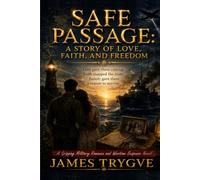 SAFE PASSAGE: A STORY OF LOVE, FAITH, AND FREEDOM