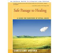 Safe Passage to Healing: A Guide for Survivors of Ritual Abuse
