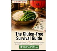 Safe Plate China: The Gluten-Free Survival Guide: Navigate Hidden Gluten, Soy Sauce & Cross-Contamination. Eat Safely, Order Confidently & Travel ... Printable Translation cards (Destination OS)