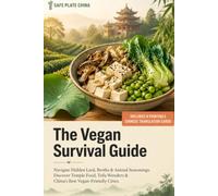 Safe Plate China: The Vegan Survival Guide: Navigate Hidden Lard, Bone Broths & Animal Seasonings. Discover Temple Food, Tofu Wonders & China's Best Vegan-Friendly Cities (Destination OS)