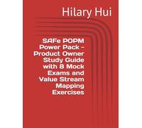 SAFe POPM Power Pack - Product Owner Study Guide with 8 Mock Exams and Value Stream Mapping Exercises