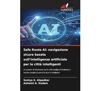 Safe Route AI: navigazione sicura basata sull'intelligenza artificiale per le città intelligenti: Un quadro di riferimento per le città intelligenti ... consigli sui percorsi sicuri e intelligenti