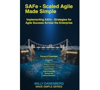 SAFe - Scaled Agile Made Simple Implementing SAFe: Strategies for Agile Success Across the Enterprise (IT Made Simple Series)