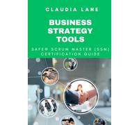 SAFe® Scrum Master (SSM) Certification Guide (Business Strategy Tools)