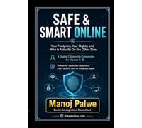 SAFE & SMART ONLINE: Your Footprint, Your Rights, and Who Is Actually On the Other Side (Series 3 - SMART CAREER & MONEY GUIDE FOR GLOBAL INDIANS)